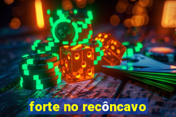 forte no recôncavo